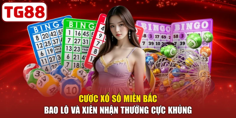 Cược xổ số miền Bắc bao lô và xiên nhận thưởng cực khủng
